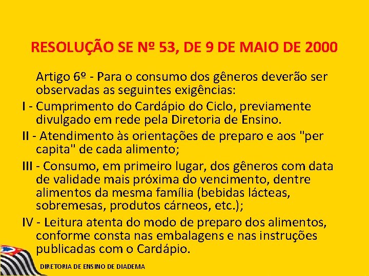 RESOLUÇÃO SE Nº 53, DE 9 DE MAIO DE 2000 Artigo 6º - Para