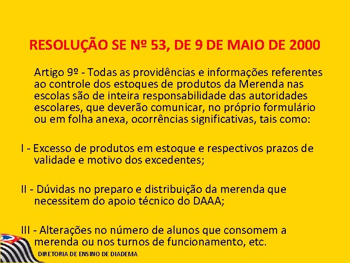 RESOLUÇÃO SE Nº 53, DE 9 DE MAIO DE 2000 Artigo 9º - Todas