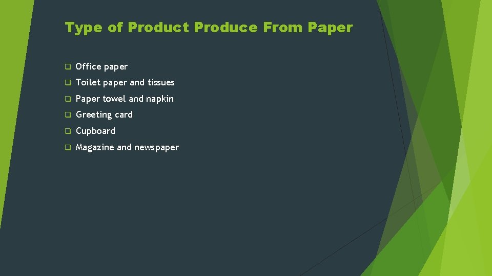 Type of Product Produce From Paper q Office paper q Toilet paper and tissues