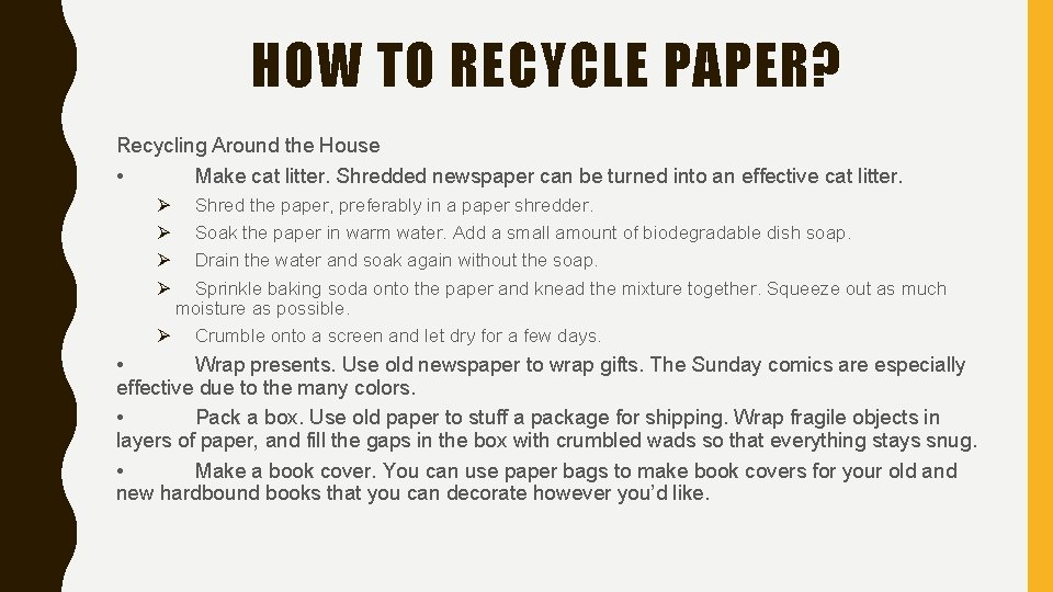 HOW TO RECYCLE PAPER? Recycling Around the House • Make cat litter. Shredded newspaper
