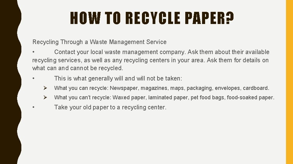 HOW TO RECYCLE PAPER? Recycling Through a Waste Management Service • Contact your local