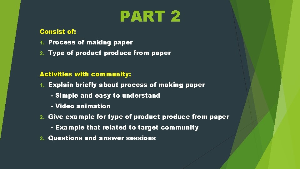 PART 2 Consist of: 1. Process of making paper 2. Type of product produce