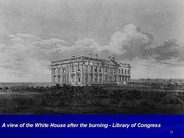 A view of the White House after the burning - Library of Congress 12