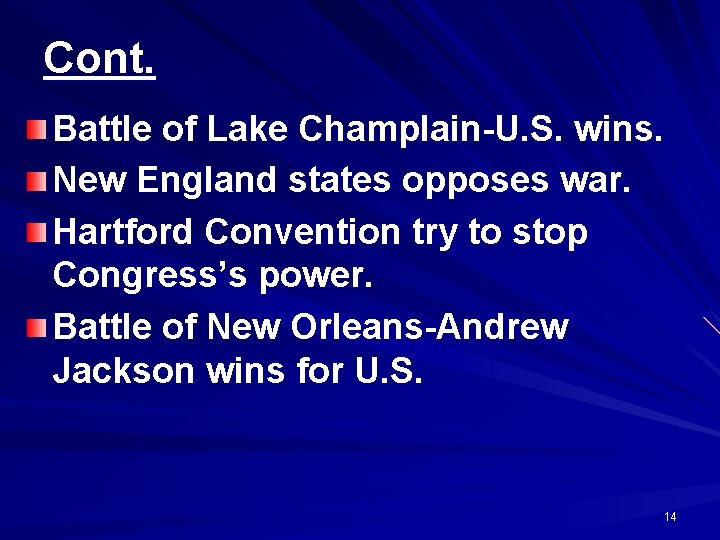 Cont. Battle of Lake Champlain-U. S. wins. New England states opposes war. Hartford Convention