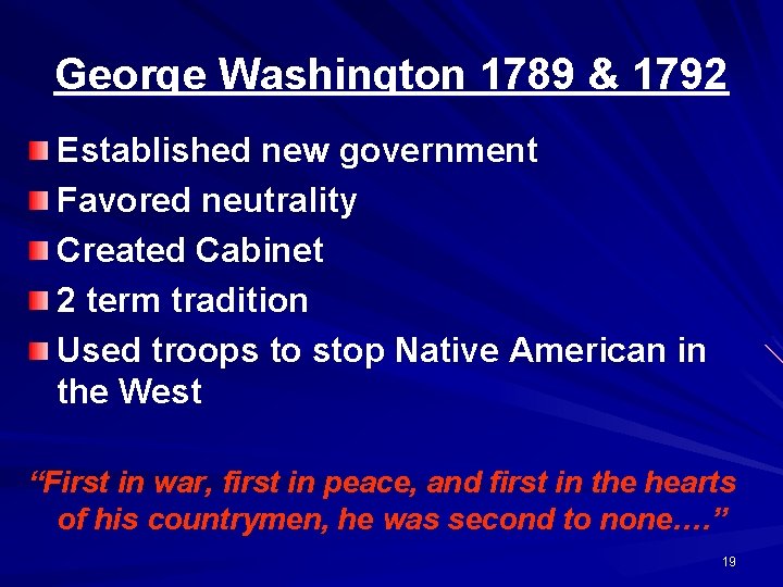 George Washington 1789 & 1792 Established new government Favored neutrality Created Cabinet 2 term