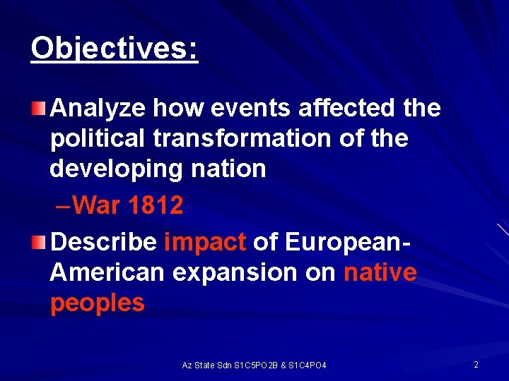 Objectives: Analyze how events affected the political transformation of the developing nation – War