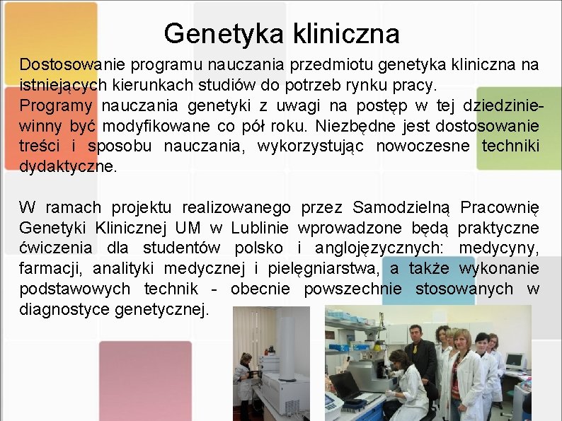 Genetyka kliniczna Dostosowanie programu nauczania przedmiotu genetyka kliniczna na istniejących kierunkach studiów do potrzeb