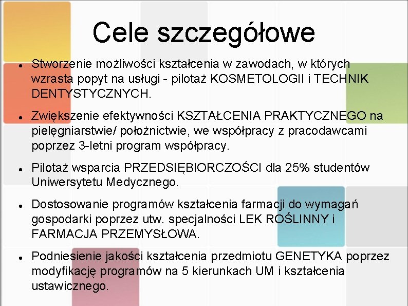 Cele szczegółowe Stworzenie możliwości kształcenia w zawodach, w których wzrasta popyt na usługi -