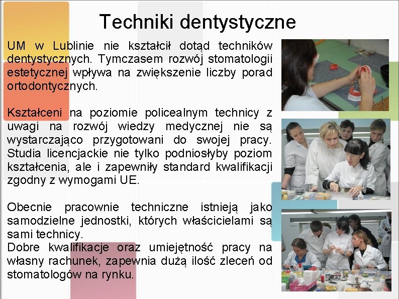 Techniki dentystyczne UM w Lublinie kształcił dotąd techników dentystycznych. Tymczasem rozwój stomatologii estetycznej wpływa