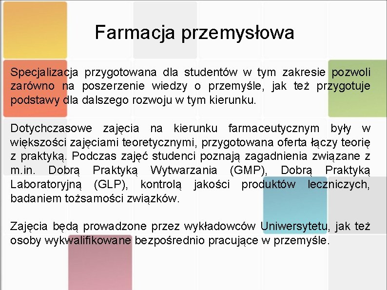 Farmacja przemysłowa Specjalizacja przygotowana dla studentów w tym zakresie pozwoli zarówno na poszerzenie wiedzy