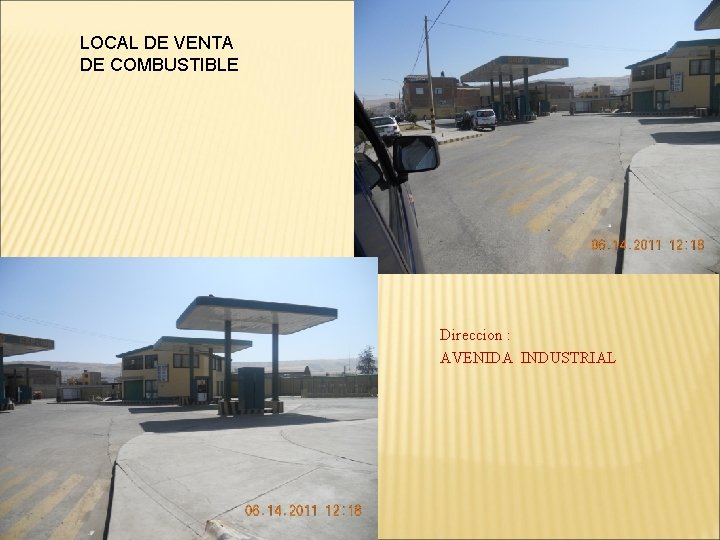 LOCAL DE VENTA DE COMBUSTIBLE Direccion : AVENIDA INDUSTRIAL 