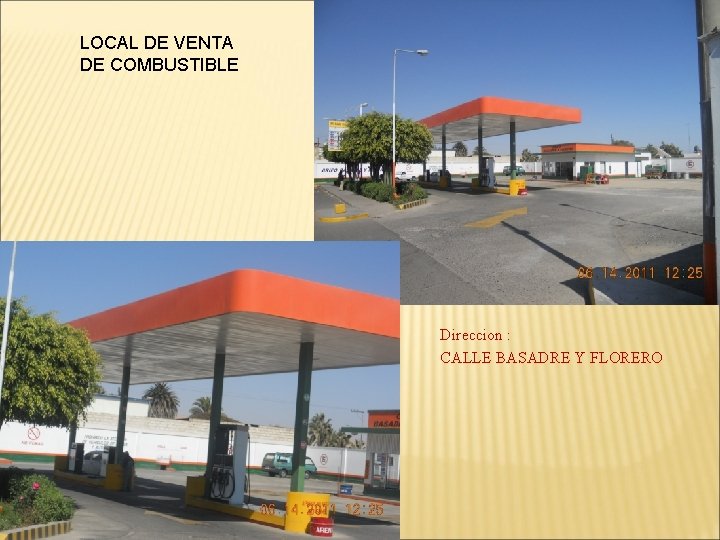 LOCAL DE VENTA DE COMBUSTIBLE Direccion : CALLE BASADRE Y FLORERO 