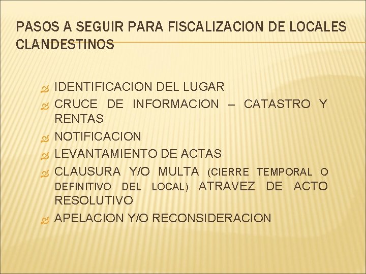 PASOS A SEGUIR PARA FISCALIZACION DE LOCALES CLANDESTINOS IDENTIFICACION DEL LUGAR CRUCE DE INFORMACION