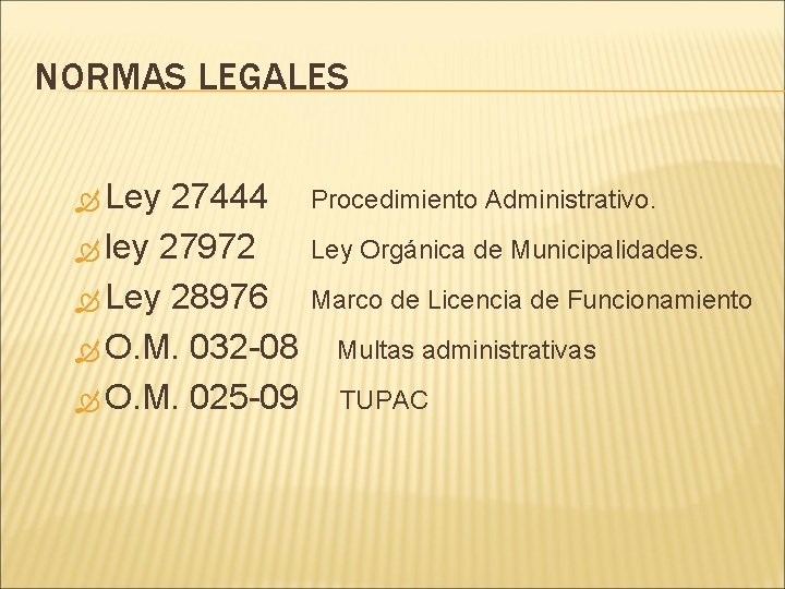 NORMAS LEGALES Ley 27444 ley 27972 Ley 28976 O. M. 032 -08 O. M.