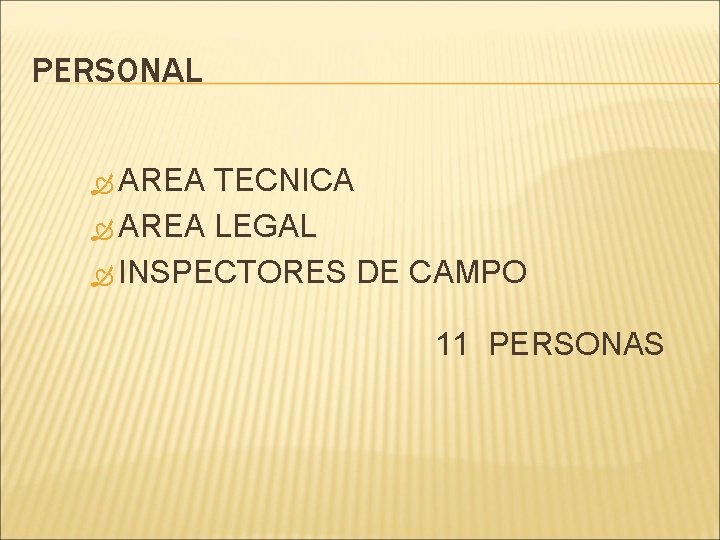 PERSONAL AREA TECNICA AREA LEGAL INSPECTORES DE CAMPO 11 PERSONAS 