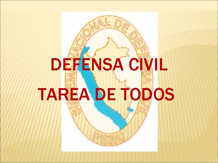 DEFENSA CIVIL TAREA DE TODOS 