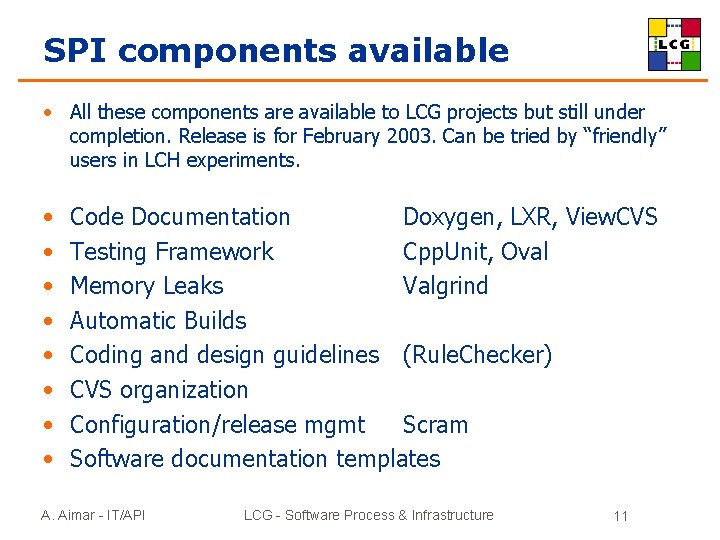 SPI components available • All these components are available to LCG projects but still