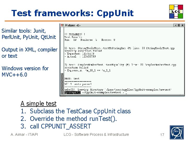Test frameworks: Cpp. Unit Similar tools: Junit, Perl. Unit, Py. Unit, Qt. Unit Output