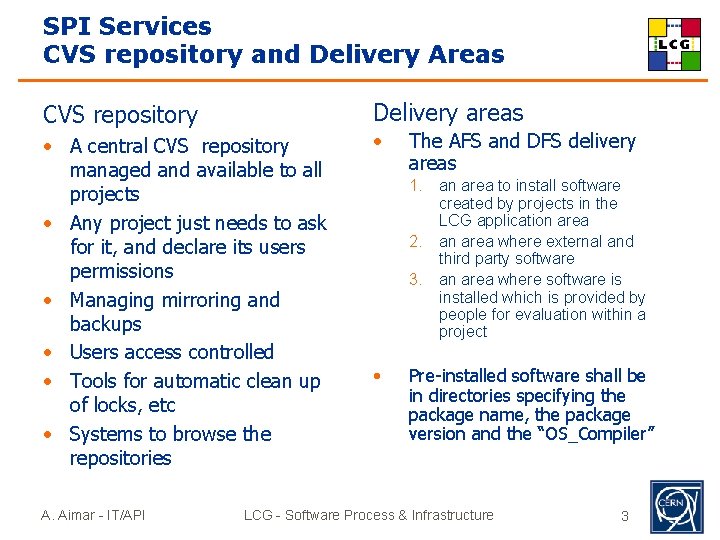 SPI Services CVS repository and Delivery Areas Delivery areas CVS repository • A central