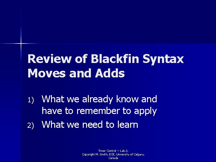 Review of Blackfin Syntax Moves and Adds 1) 2) What we already know and