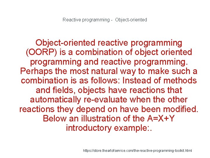 Reactive programming - Object-oriented reactive programming (OORP) is a combination of object oriented programming