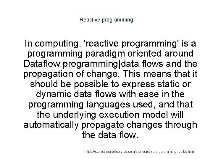 Reactive programming 1 In computing, 'reactive programming' is a programming paradigm oriented around Dataflow