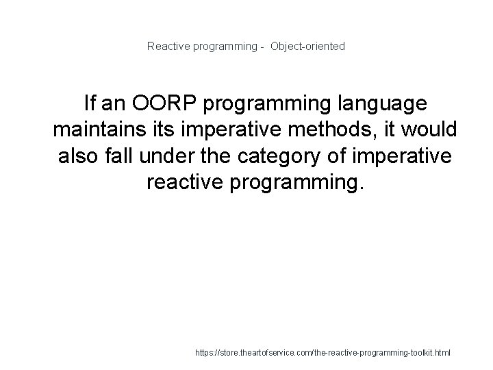 Reactive programming - Object-oriented If an OORP programming language maintains its imperative methods, it