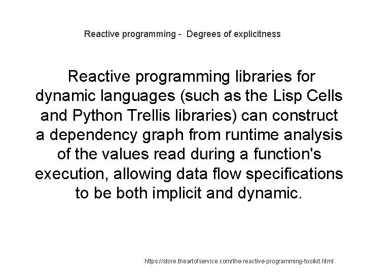 Reactive programming - Degrees of explicitness Reactive programming libraries for dynamic languages (such as