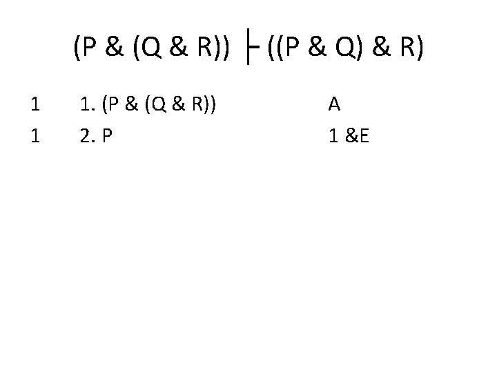 More Proofs REVIEW The Rule of Assumption A