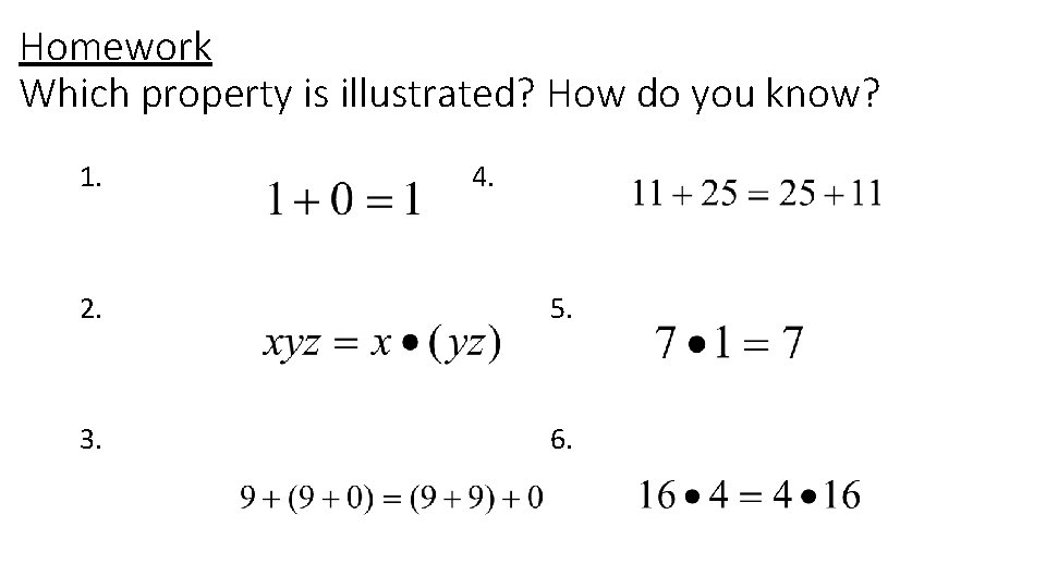 Homework Which property is illustrated? How do you know? 1. 4. 2. 5. 3.