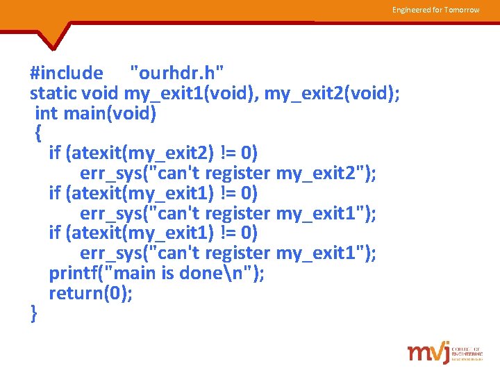 Engineered for Tomorrow #include "ourhdr. h" static void my_exit 1(void), my_exit 2(void); int main(void)