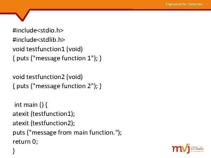 Engineered for Tomorrow #include<stdio. h> #include<stdlib. h> void testfunction 1 (void) { puts ("message