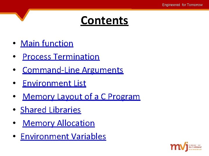 Engineered for Tomorrow Contents • • Main function Process Termination Command-Line Arguments Environment List