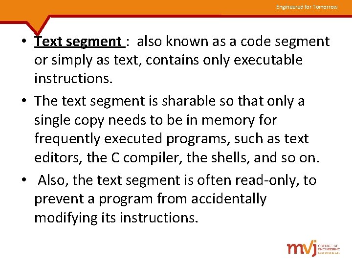 Engineered for Tomorrow • Text segment : also known as a code segment or