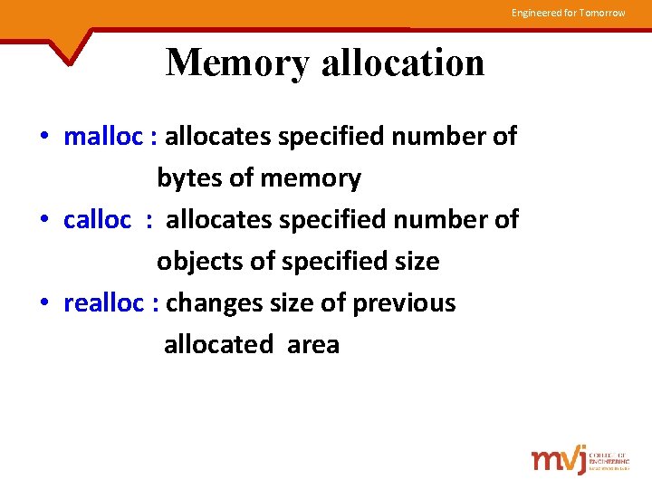 Engineered for Tomorrow Memory allocation • malloc : allocates specified number of bytes of