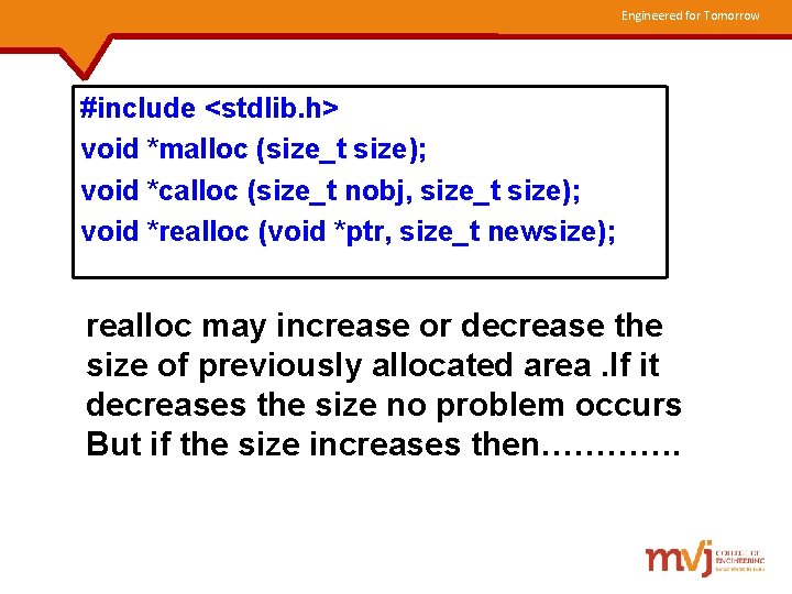 Engineered for Tomorrow #include <stdlib. h> void *malloc (size_t size); void *calloc (size_t nobj,