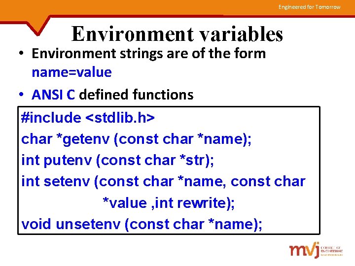 Engineered for Tomorrow Environment variables • Environment strings are of the form name=value •