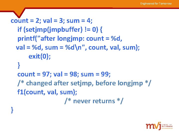 Engineered for Tomorrow count = 2; val = 3; sum = 4; if (setjmp(jmpbuffer)