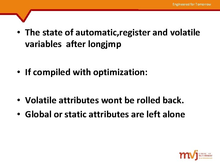 Engineered for Tomorrow • The state of automatic, register and volatile variables after longjmp