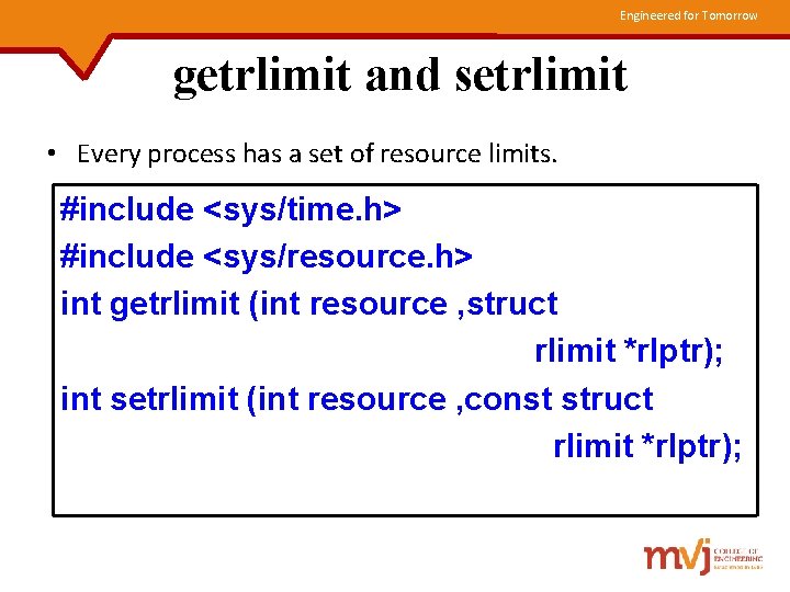 Engineered for Tomorrow getrlimit and setrlimit • Every process has a set of resource