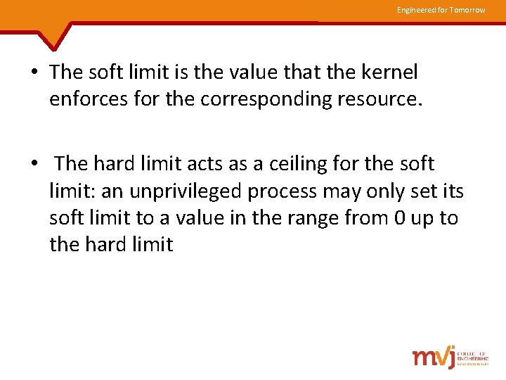 Engineered for Tomorrow • The soft limit is the value that the kernel enforces