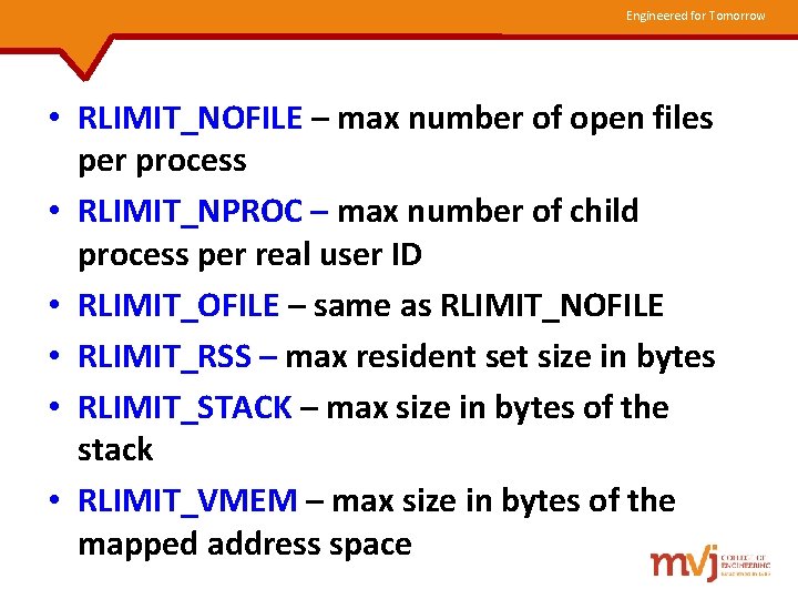 Engineered for Tomorrow • RLIMIT_NOFILE – max number of open files per process •