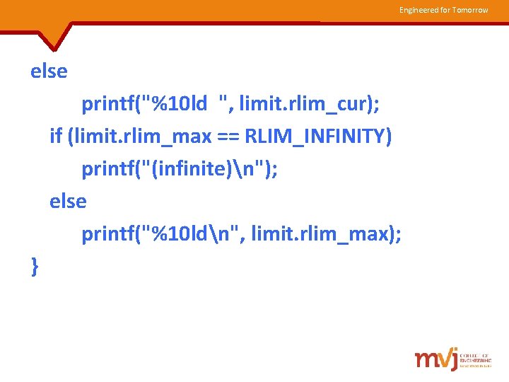Engineered for Tomorrow else printf("%10 ld ", limit. rlim_cur); if (limit. rlim_max == RLIM_INFINITY)