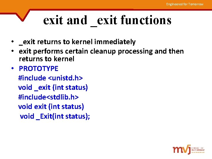 Engineered for Tomorrow exit and _exit functions • _exit returns to kernel immediately •