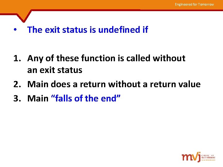 Engineered for Tomorrow • The exit status is undefined if 1. Any of these