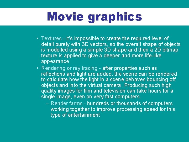 Movie graphics • Textures - it’s impossible to create the required level of detail