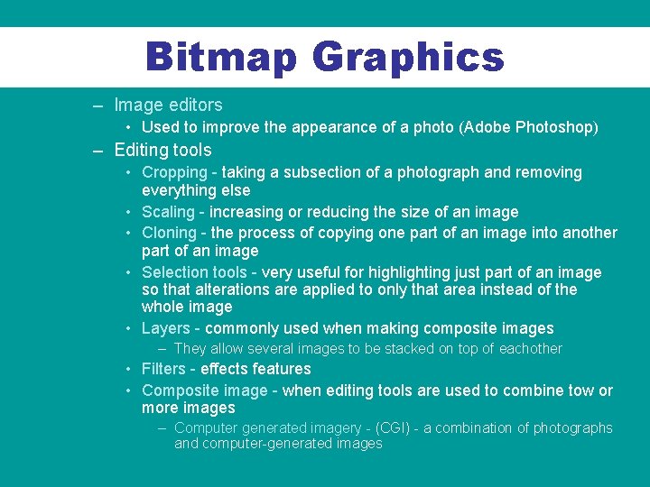 Bitmap Graphics – Image editors • Used to improve the appearance of a photo