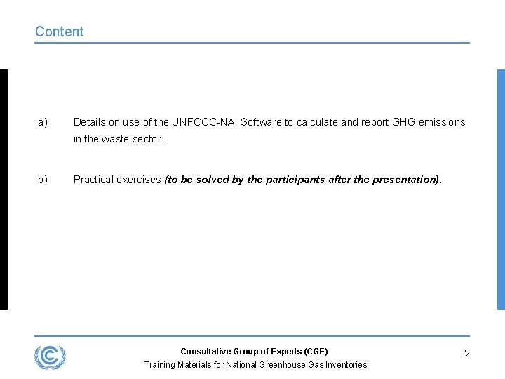 Content a) Details on use of the UNFCCC-NAI Software to calculate and report GHG