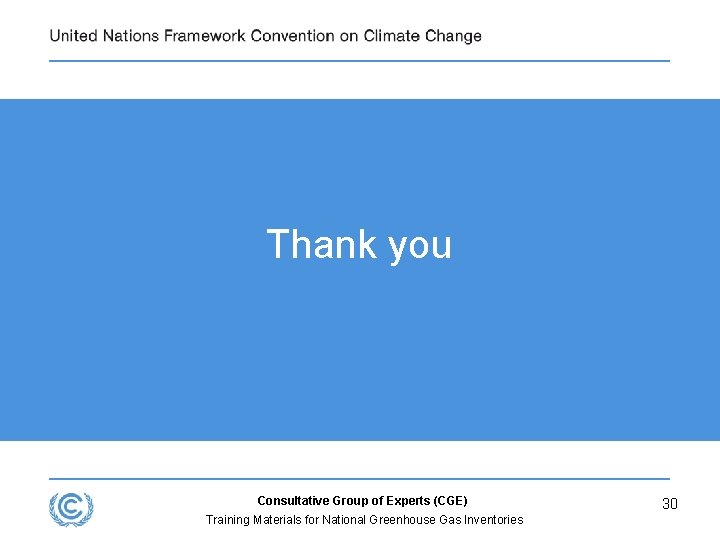 Thank you Consultative Group of Experts (CGE) Training Materials for National Greenhouse Gas Inventories