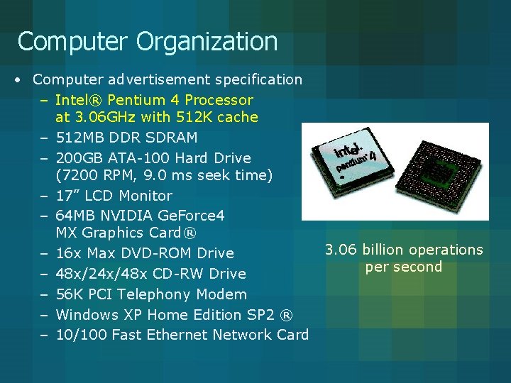 Computer Organization • Computer advertisement specification – Intel® Pentium 4 Processor at 3. 06 Computer Organization • Computer advertisement specification – Intel® Pentium 4 Processor at 3. 06